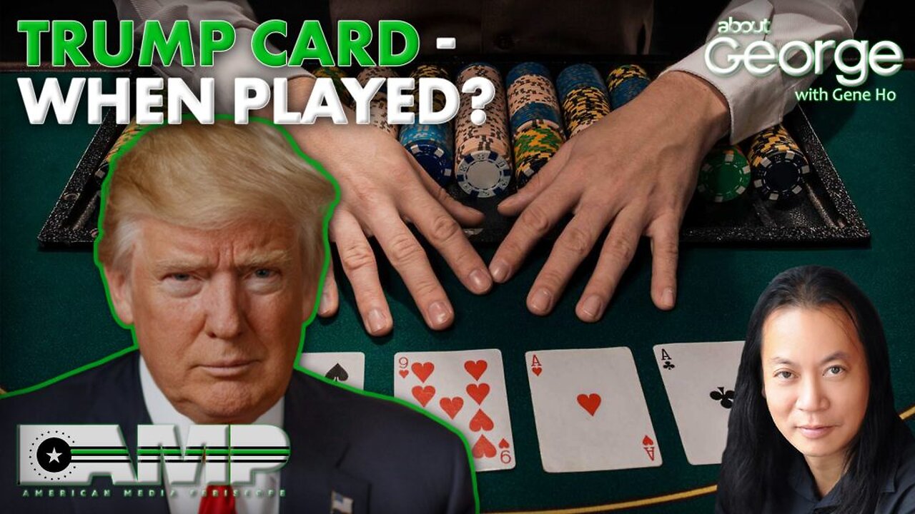 TRUMP CARD - When Played? | About GEORGE with Gene Ho Ep. 226