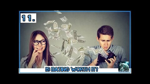 from men's perspective, is dating women, worth it now days? - Episode 11