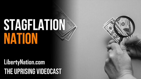 Stagflation Nation - The Uprising Videocast