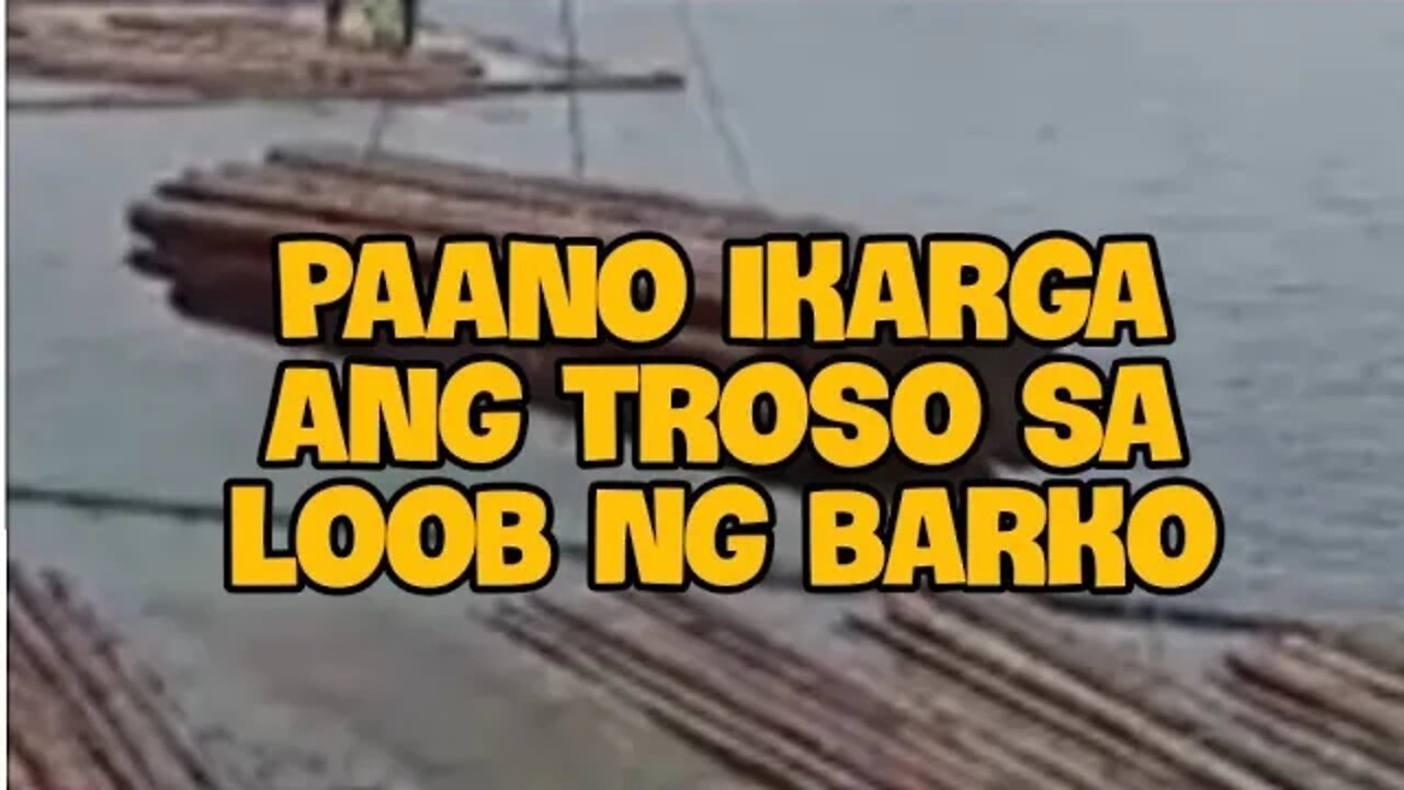 PAANO IKARGA ANG TROSO SA BARKO