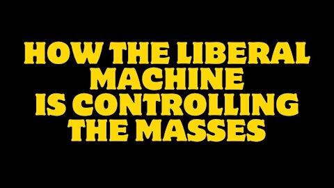 How the liberal machine controls the masses