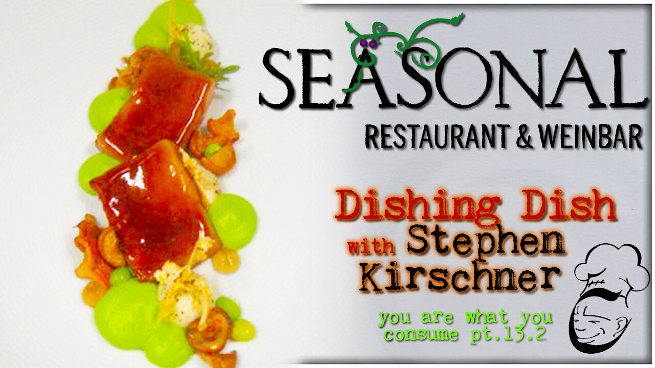 Seäsonal Restaurant & Weinbar : Dishing Dish | You Are What You Consume pt. 13.2