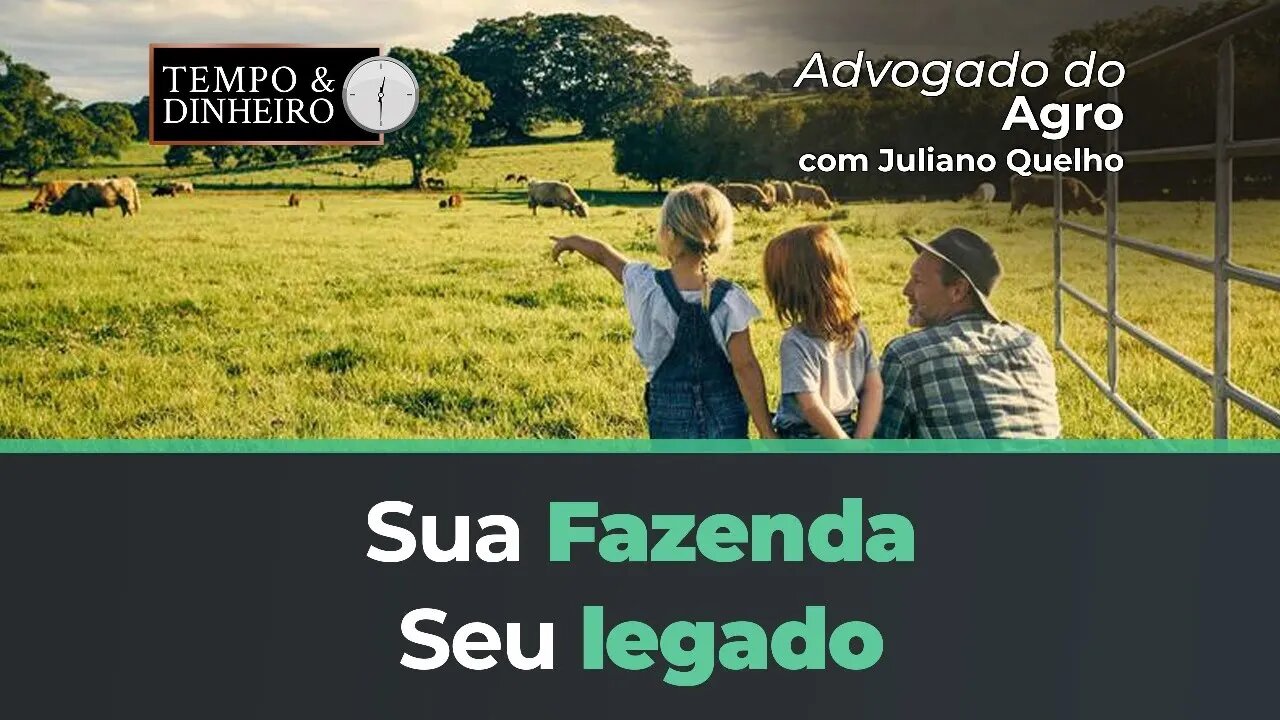 Advogado do agro - Sua fazenda, seu legado