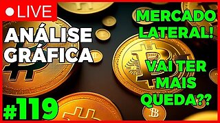 MERCADO LATERAL! VAI TER MAIS QUEDA? - ANÁLISE CRIPTO #119 - #bitcoin #eth #criptomoedasaovivo