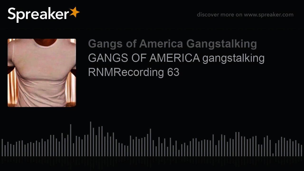 GANGS OF AMERICA gangstalking RNMRecording 63 (made with Spreaker)