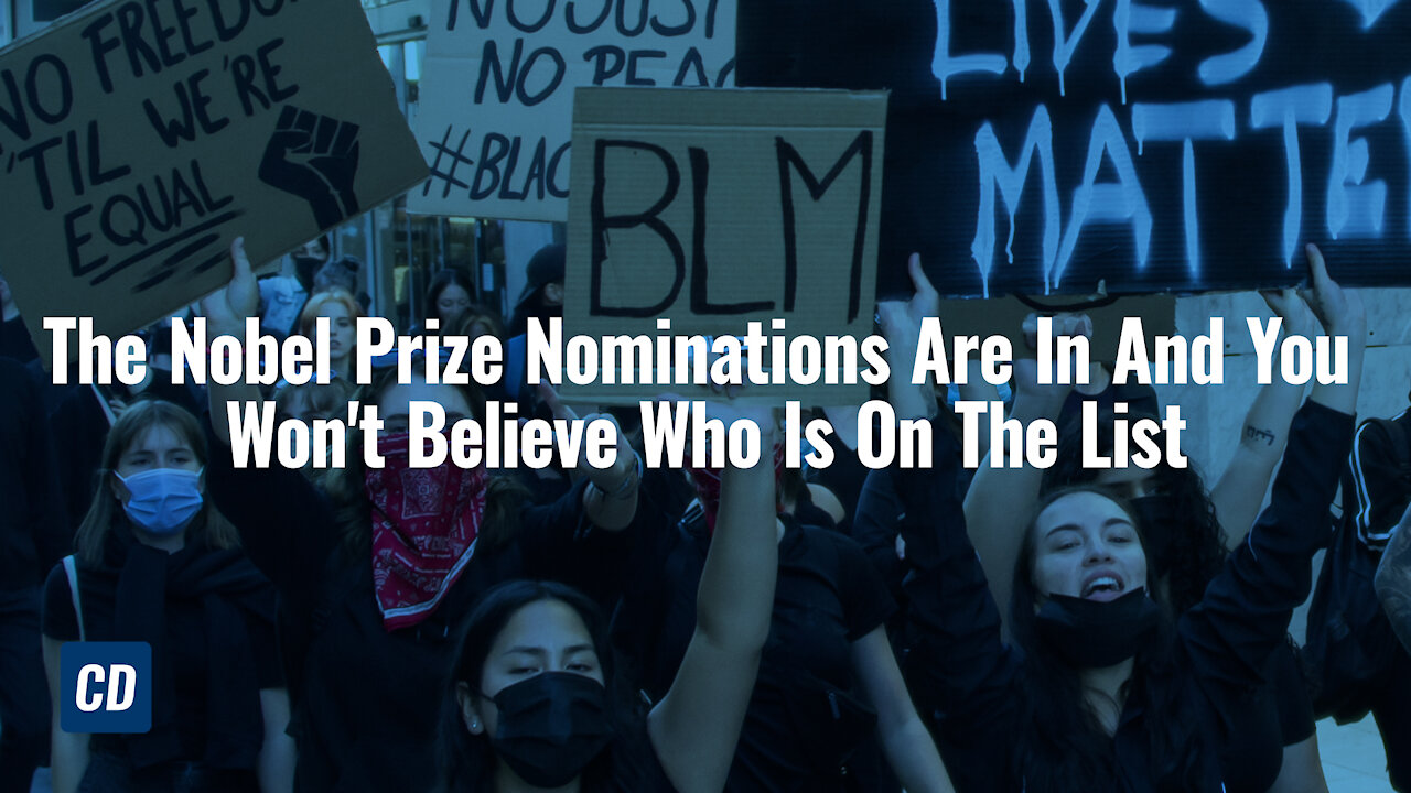 The Nobel Prize Nominations Are In And You Won't Believe Who Is On The List