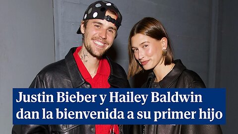 Justin Bieber y Hailey Baldwin dan la bienvenida a su primer hijo