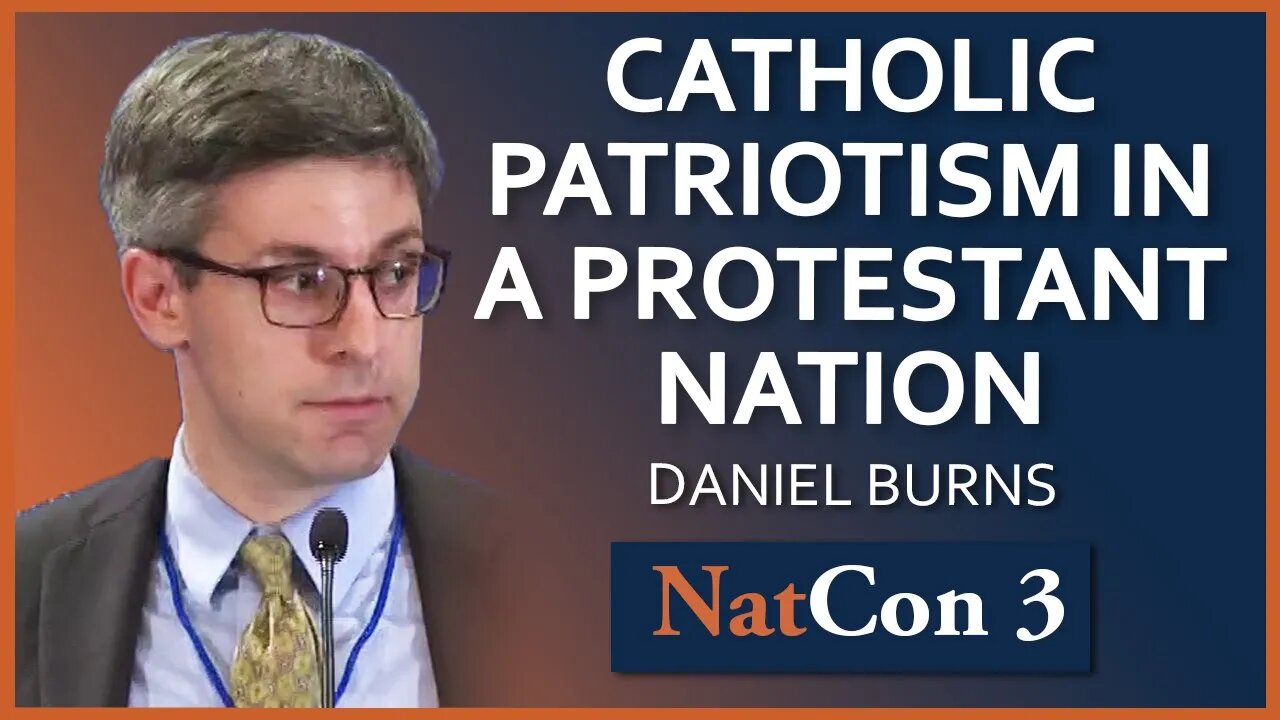 Daniel Burns | Catholic Patriotism in a Protestant Nation | NatCon 3 Miami