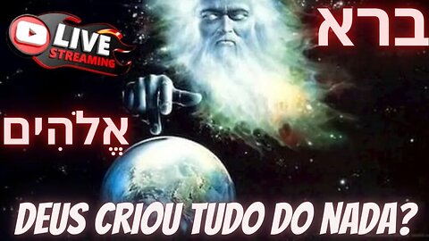 🤴Deus Criou Tudo do Nada❓Verbo ברא em Genesis 1.1