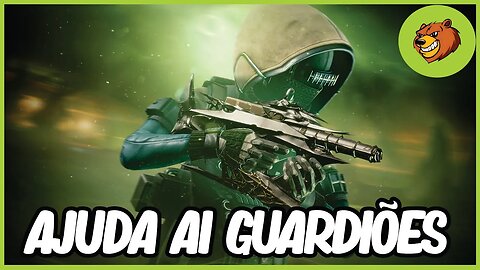 DESTINY 2 │ CONTINUAM FAZENDO ERRADO AJUDA AI GUARDIÕES!