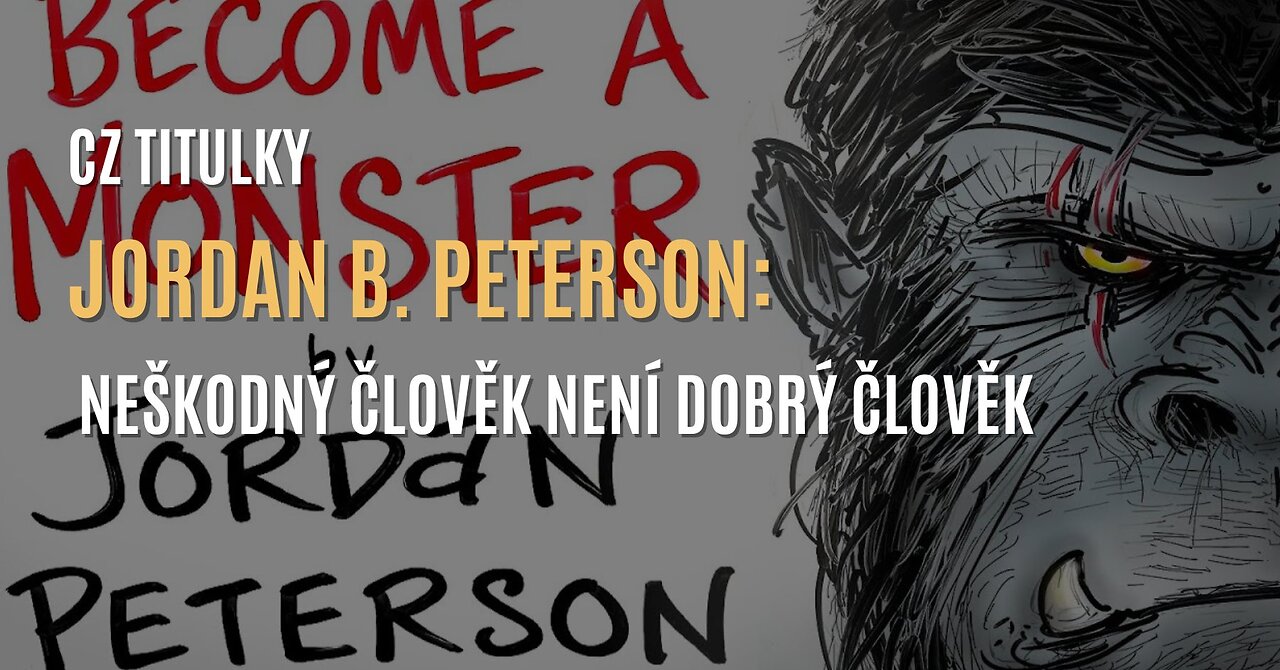 Jordan B. Peterson: Neškodný člověk není dobrý člověk (CZ TITULKY)