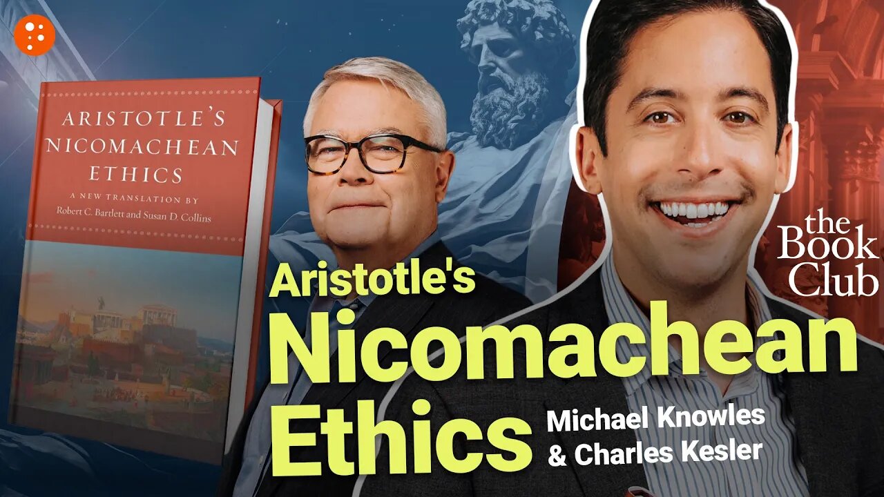 Nicomachean Ethics by Aristotle - The Book Club ft. Charles Kesler