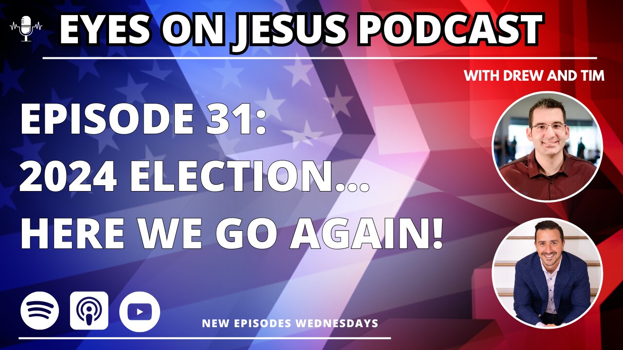 Episode 31: The 2024 Election...here we go again!