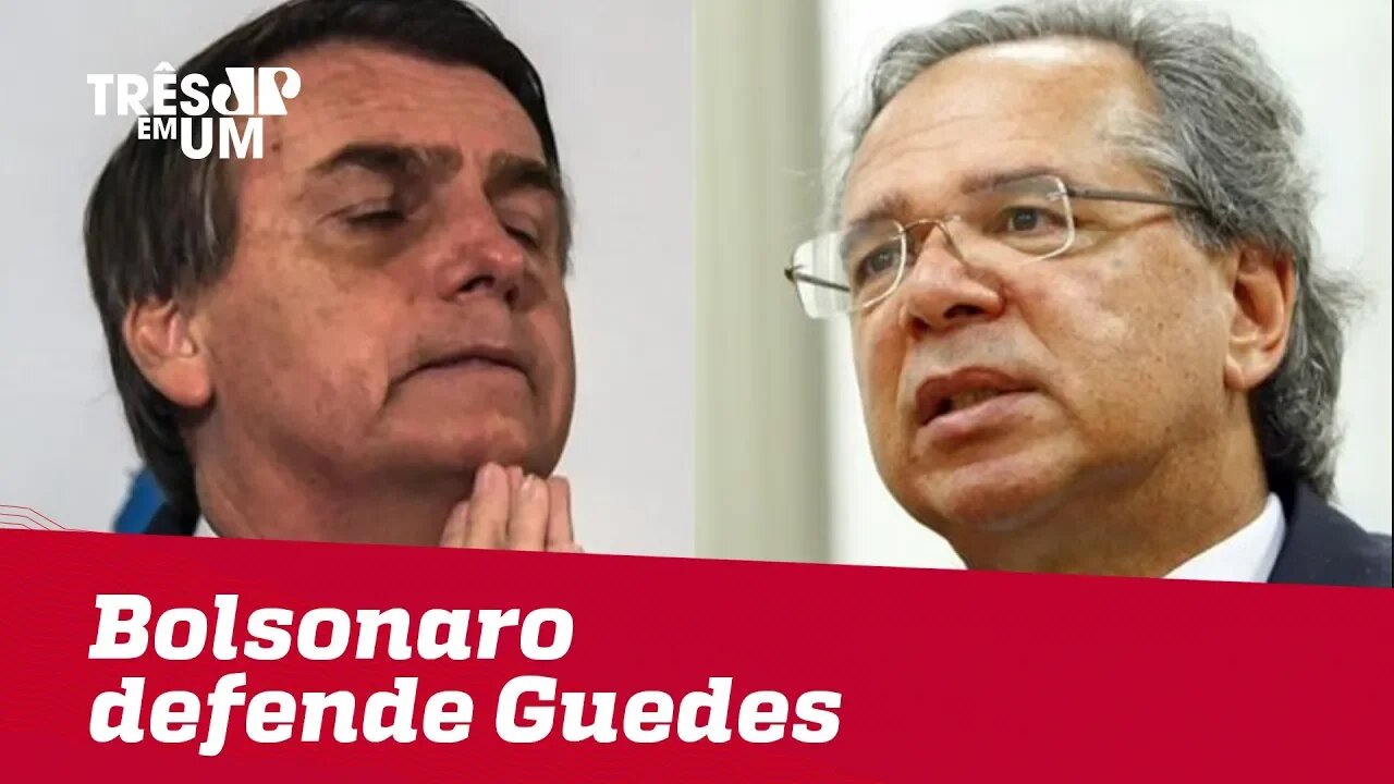 Bolsonaro sai em defesa de Paulo Guedes