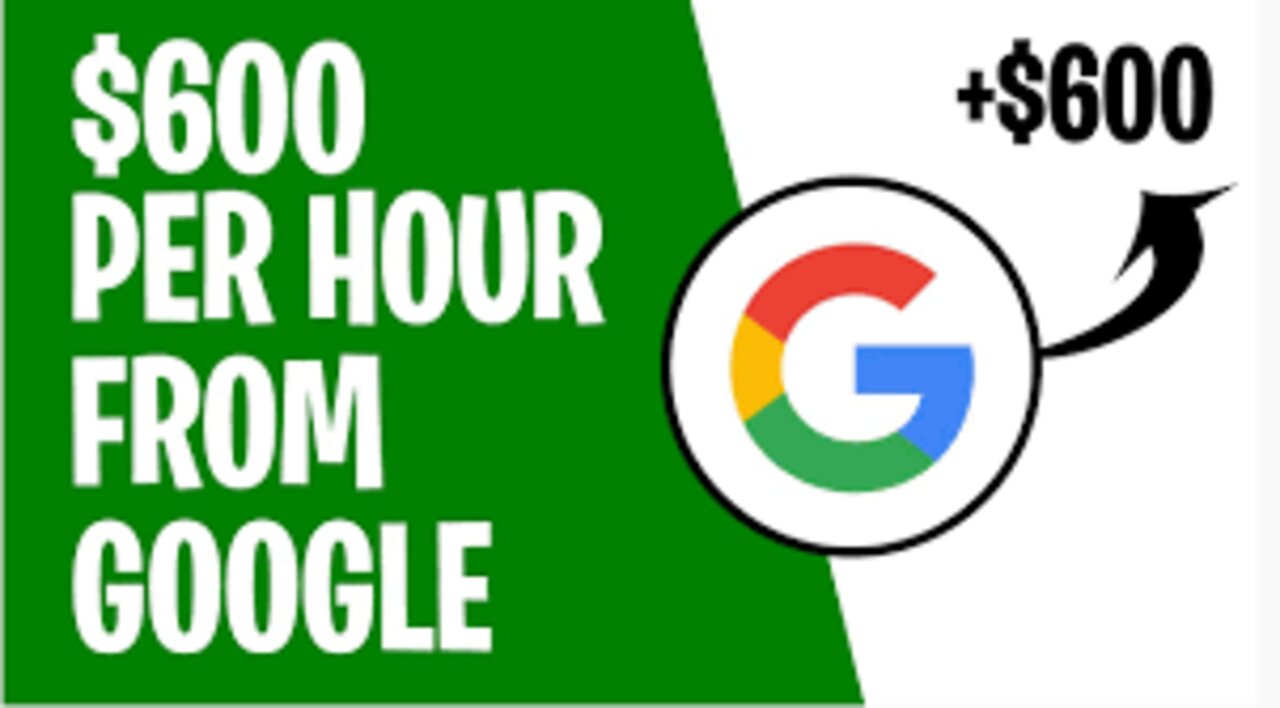 Make $600 Per Hour FOR FREE FROM GOOGLE (Make Money Online 2022)