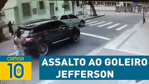 VÍDEO mostra ASSALTO ao goleiro JEFFERSON no RJ!