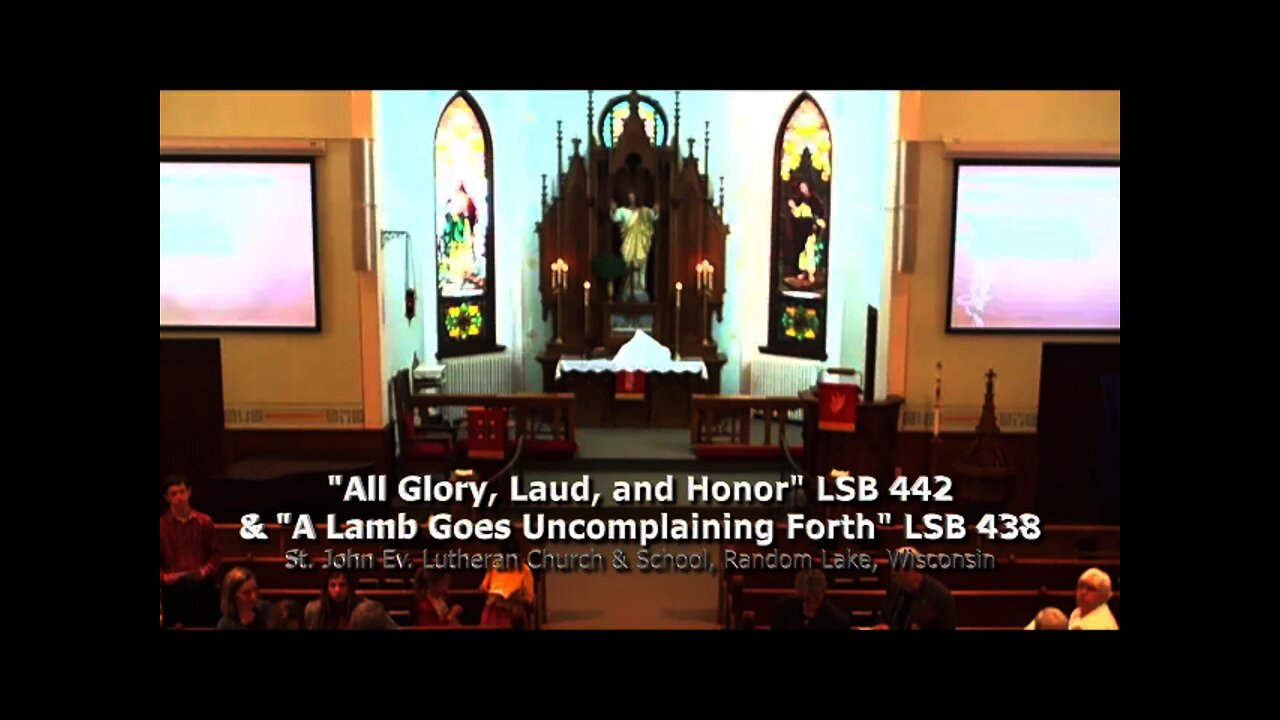 "All Glory, Laud, and Honor" LSB 442 & "A Lamb Goes Uncomplaining Forth" LSB 438 - April 14, 2019