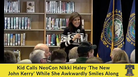 Kid Calls NeoCon Nikki Haley 'The New John Kerry' While She Awkwardly Smiles Along