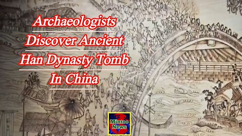 Archaeologists discover ancient Han Dynasty tomb in China