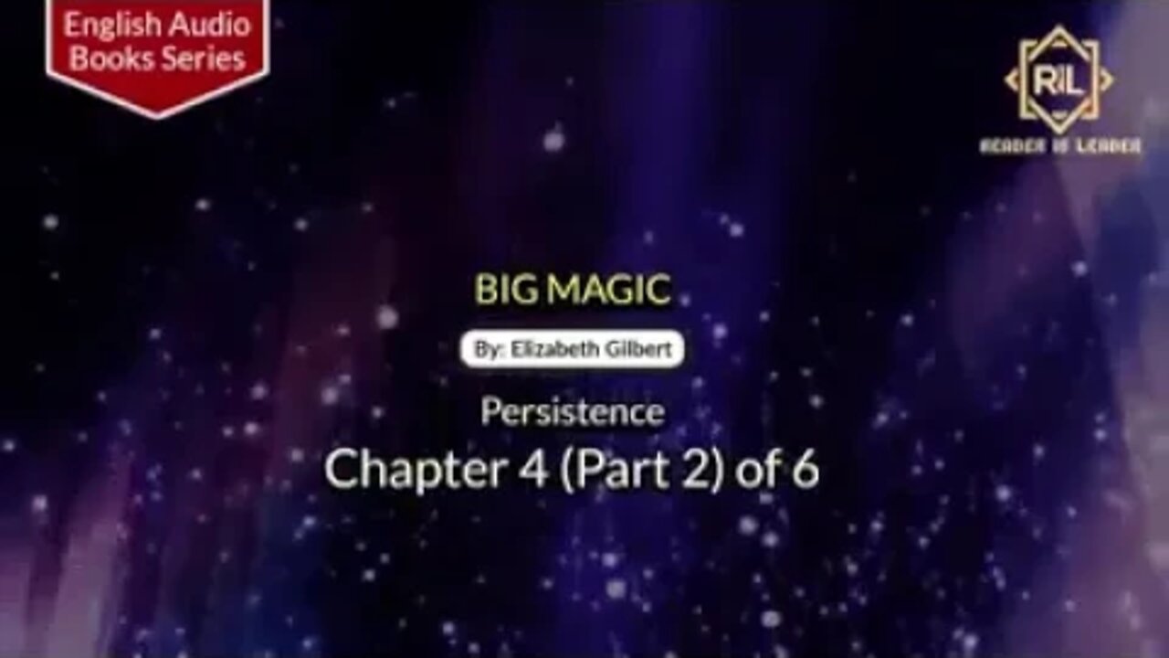 Big Magic || Chapter 4 (Part 2) of 6 By "Elizabeth Gilbert" || Reader is Leader