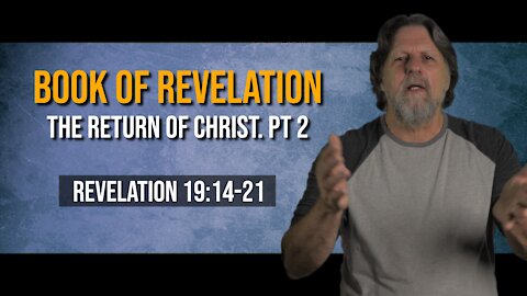 Book of Revelation 56: The Return of the King Pt 2