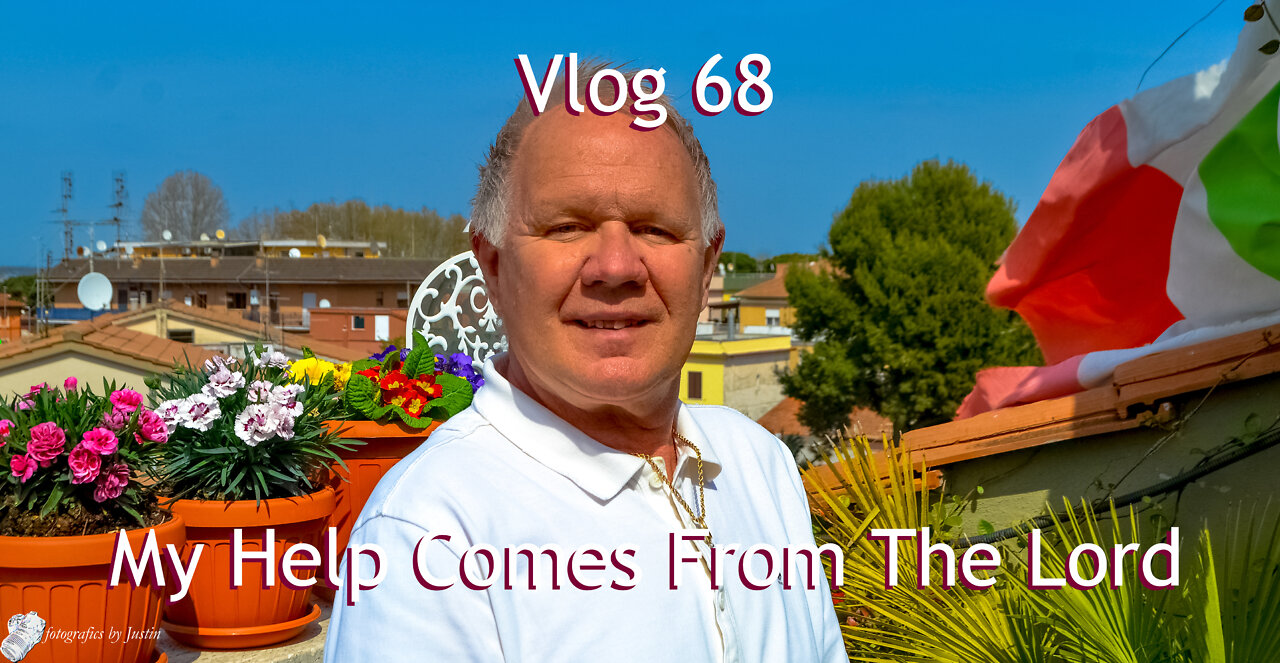 Vlog 68 - My Help Comes From The Lord