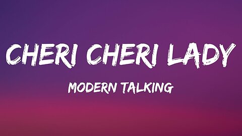 Modern Talking - Cheri Cheri Lady (Lyrics).mp4