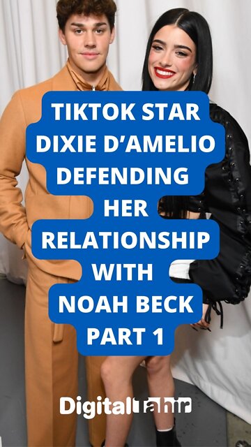 TikTok Star Dixie D’Amelio Defending Her Relationship With Noah Beck Part 1