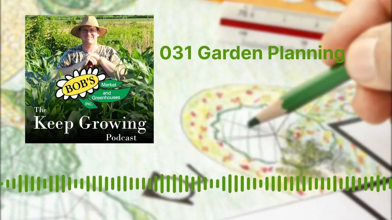 031 Garden Planning - The Keep Growing Podcast