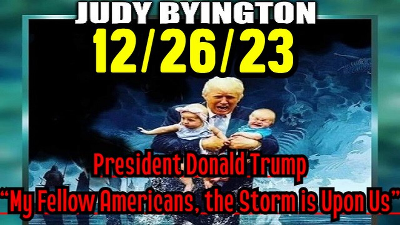 Judy Byington: Donald Trump: “My Fellow Americans, the Storm is Upon Us”