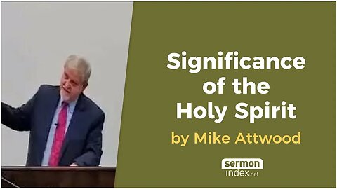 Significance of the Holy Spirit by Mike Attwood