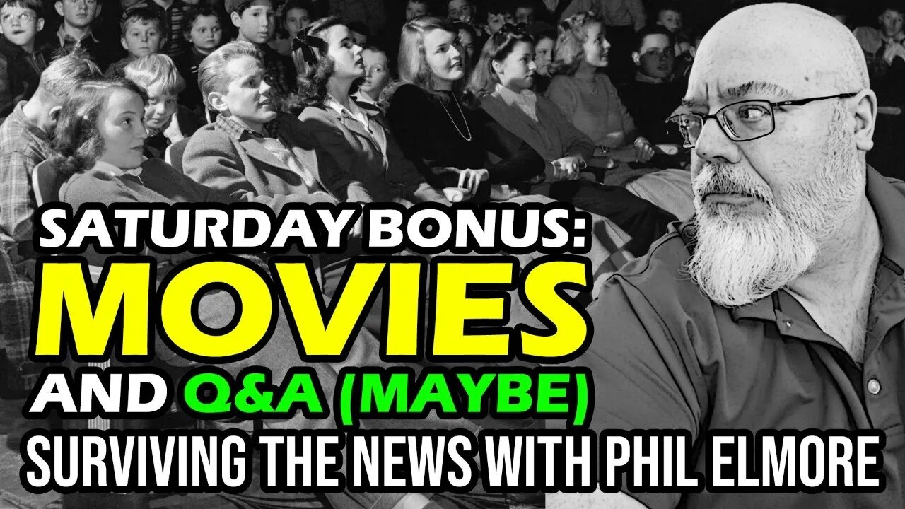 You Haven't Seen This (also Q&A with Phil Elmore) - Saturday Bonus Episode