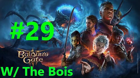 Baldurs Gate 3 With The Bois Full Playthrough Part 29