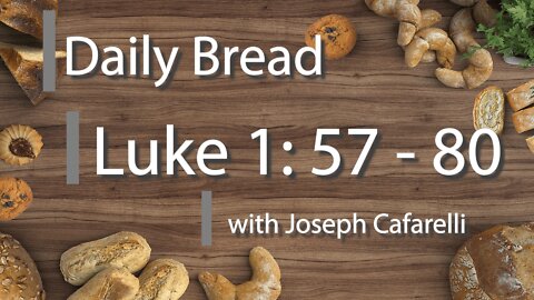 Daily Bread | Luke 1: 57 - 80