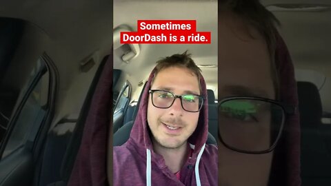 Sometimes DoorDash is a ride.