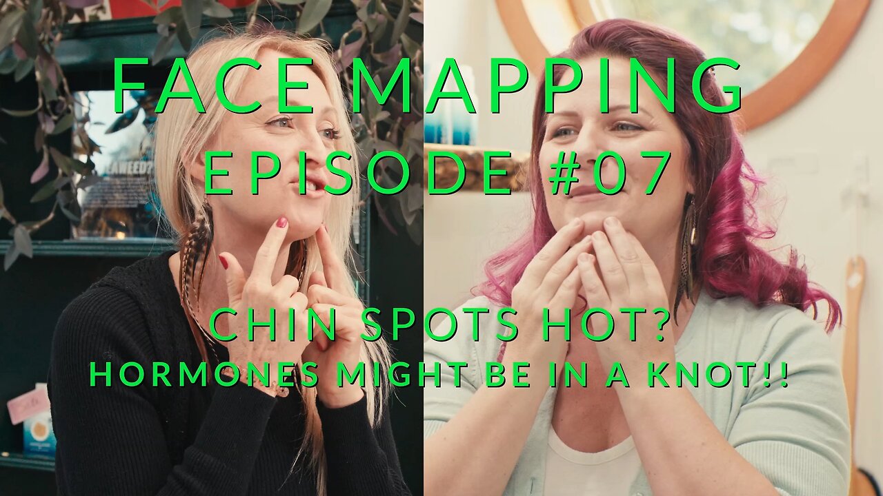 Face Mapping EP 07 - Chin Spots Hot? Hormones Might Be In a Knot!!