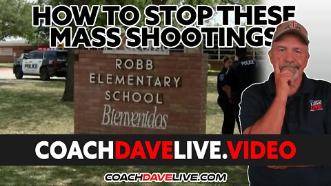 Coach Dave LIVE | 5-25-2022 | HOW TO STOP THESE MASS SHOOTINGS