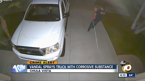 Chula Vista vandal sprays truck with corrosive substance