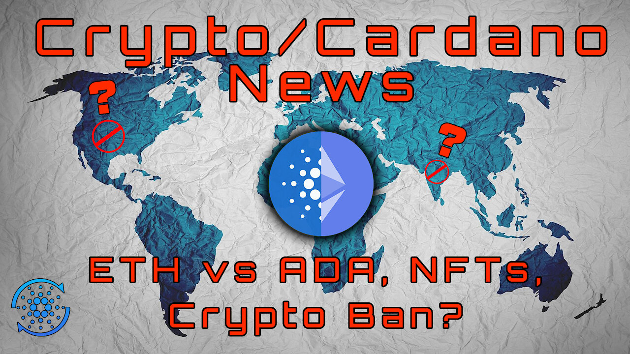 Cryptocurrency Bans? Cardano vs. Ethereum, and NFTs