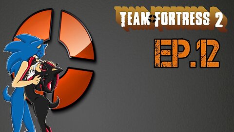 TailslyMoxPlays Team Fortress 2[Ep.12]The Ship of DEF sonic x shadow