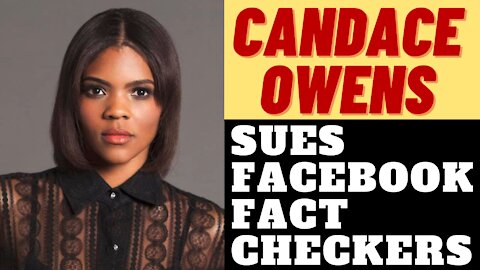 CANDACE OWENS IS SUING FACEBOOK FACT CHECKERS