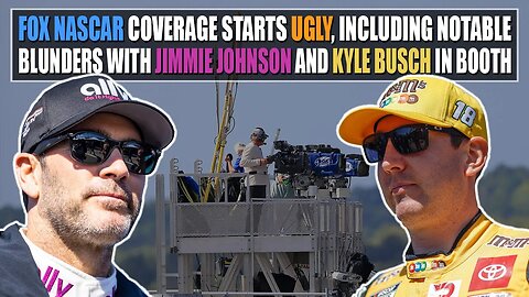 Fox NASCAR Coverage Starts Ugly, Has Notable Blunders With Kyle Busch and Jimmie Johnson in Booth