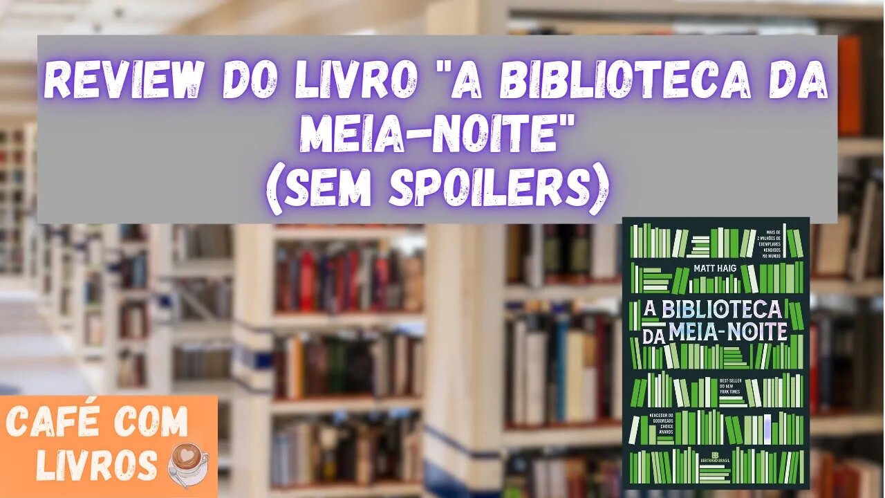 Review sem Spoilers do livro "A Biblioteca da Meia-Noite" de Matt Haig.