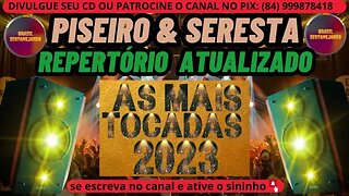 PISEIRO E SERESTA 2023 REPERTÓRIO ATUALIZADO 2023