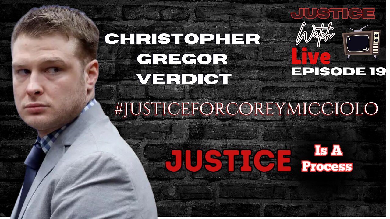 THE REAL TRUTH ABOUT CHRISTOPHER GREGOR - JUSTICE WATCH LIVE EP. 19