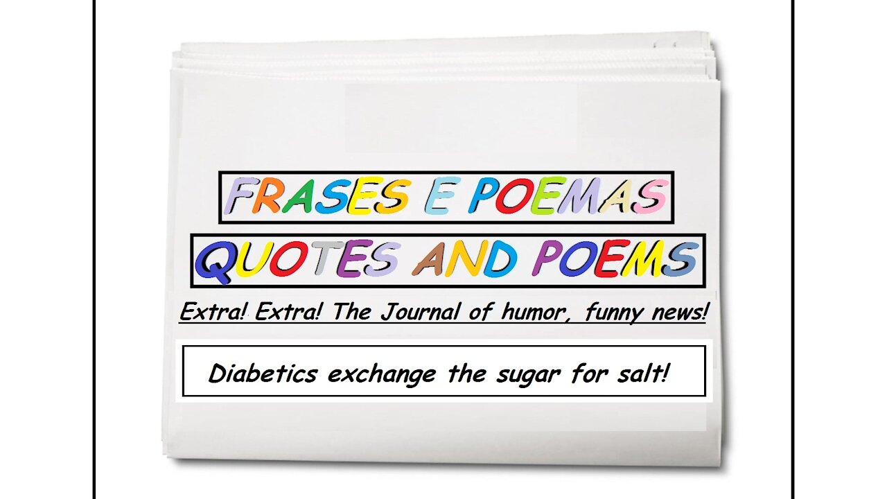 Funny news: Diabetics exchange the sugar for salt! [Quotes and Poems]