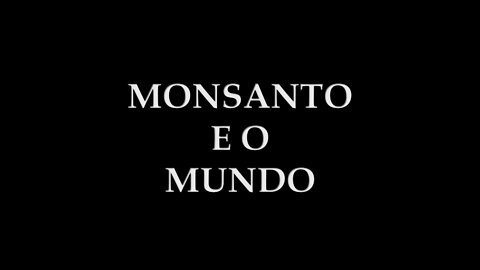 MONSANTO E O MUNDO (legendado em espanhol)