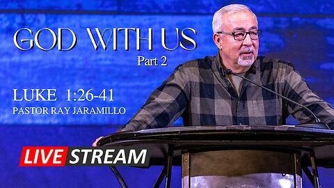 CCRGV Live Stream - Luke 1:26-41 - God With Us - Part 2 - 1st Service