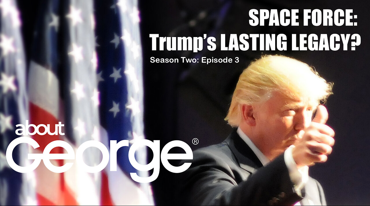 Space Force: Trump's Lasting Legacy I About George with Gene HO, Season 2, Ep 3