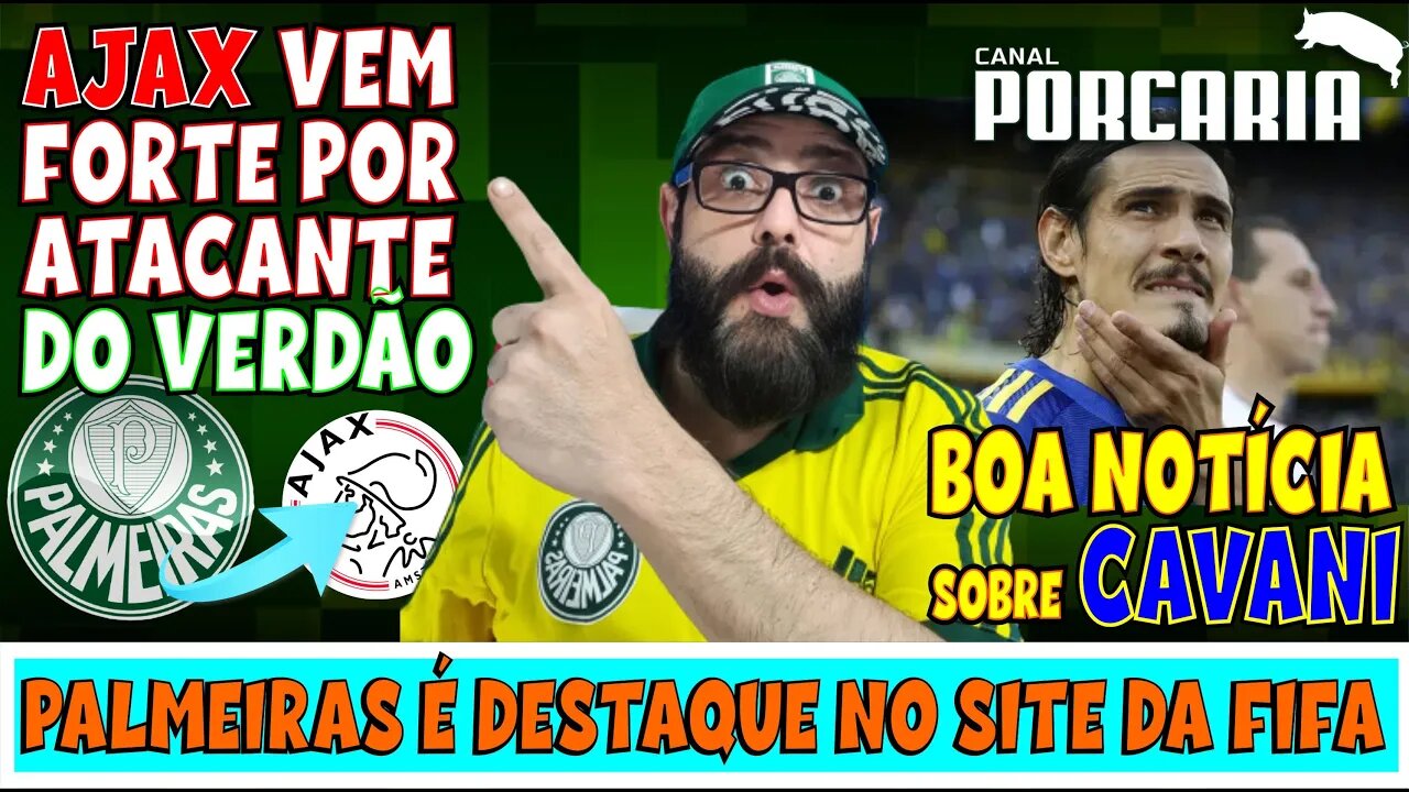 💥VAI LEVAR? 🚨 AJAX QUER ATACANTE DO PALMEIRAS 🐷 BOA NOTÍCIA SOBRE CAVANI 🐷 PALMEIRAS NO SITE DA FIFA